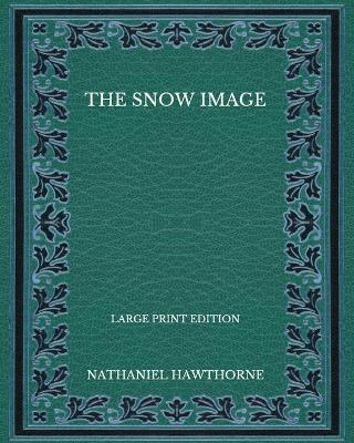 Book cover for The Snow Image - Large Print Edition