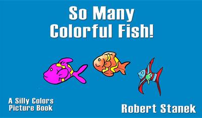 Book cover for So Many Colorful Fish. Learn about Colors