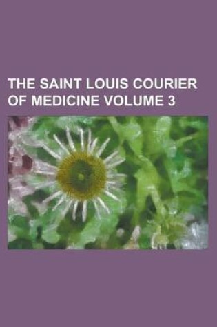 Cover of The Saint Louis Courier of Medicine Volume 3