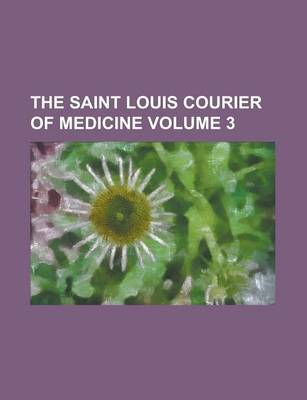 Book cover for The Saint Louis Courier of Medicine Volume 3