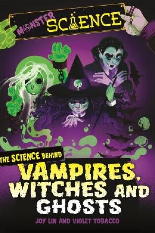 Cover of Monster Science: The Science Behind Vampires, Witches and Ghosts
