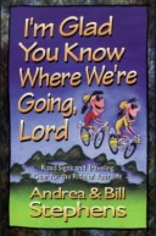 Cover of I'm Glad You Know Where We'RE Going, Lord