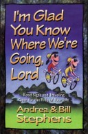 Book cover for I'm Glad You Know Where We'RE Going, Lord