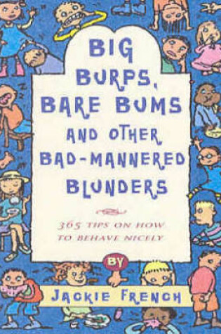 Cover of Big Burps, Bare Bums and Other Bad-Mannered Blunders 365 Tips on How to Behave Nicely