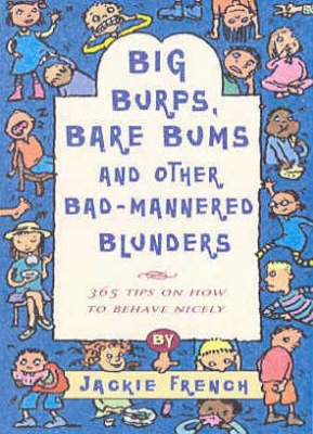 Book cover for Big Burps, Bare Bums and Other Bad-Mannered Blunders 365 Tips on How to Behave Nicely