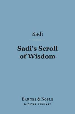 Book cover for Sadi's Scroll of Wisdom (Barnes & Noble Digital Library)