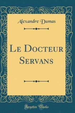 Cover of Le Docteur Servans (Classic Reprint)