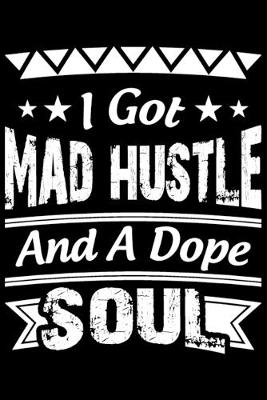 Book cover for I Got Mad Hustle And A Dope Soul