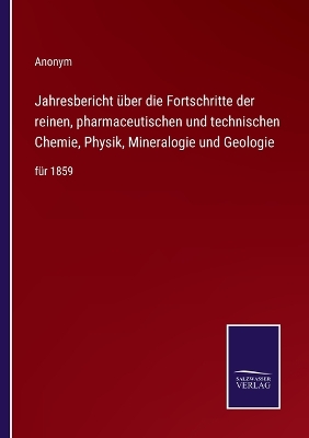 Book cover for Jahresbericht über die Fortschritte der reinen, pharmaceutischen und technischen Chemie, Physik, Mineralogie und Geologie