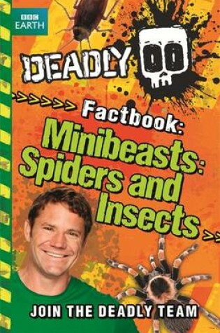 Cover of Deadly Factbook: Minibeasts, Spiders and Insects