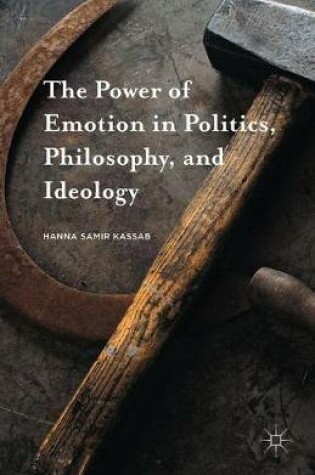 Cover of The Power of Emotion in Politics, Philosophy, and Ideology