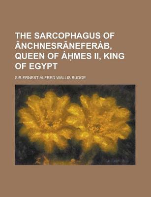 Book cover for The Sarcophagus of Nchnesr Nefer B, Queen of Mes II, King of Egypt