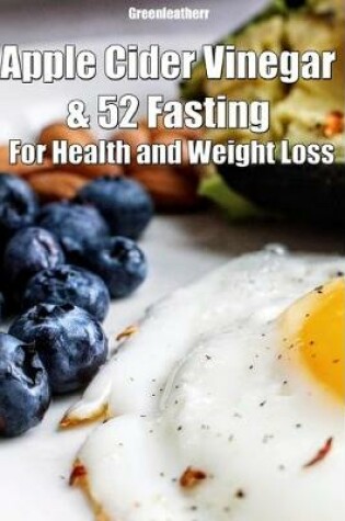 Cover of Apple Cider Vinegar & 52 Fasting For Health and Weight Loss