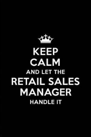 Cover of Keep Calm and Let the Retail Sales Manager Handle It