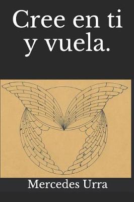 Book cover for Cree en ti y vuela.