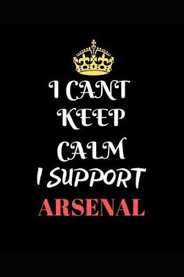 Book cover for I Cant Keep Calm I Support Arsenal