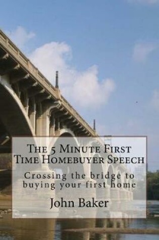 Cover of The 5 Minute First Time Homebuyer Speech
