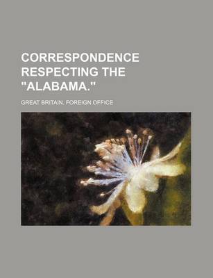 Book cover for Correspondence Respecting the Alabama.