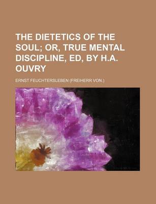 Book cover for The Dietetics of the Soul; Or, True Mental Discipline, Ed, by H.A. Ouvry