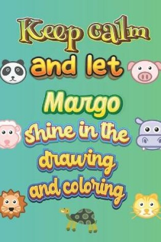 Cover of keep calm and let Margo shine in the drawing and coloring