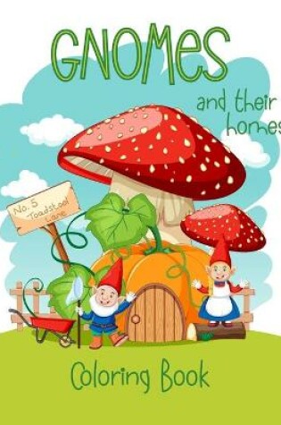 Cover of Gnomes And Their Homes Coloring Book