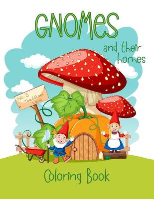 Book cover for Gnomes And Their Homes Coloring Book