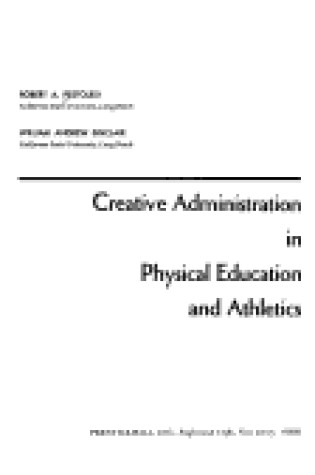 Cover of Creative Administration in Physical Education