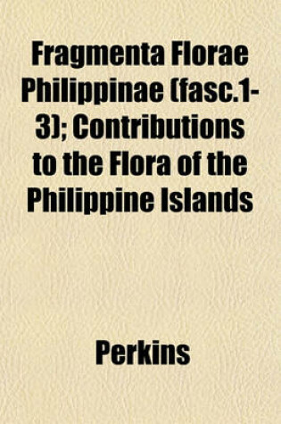 Cover of Fragmenta Florae Philippinae (Fasc.1-3); Contributions to the Flora of the Philippine Islands