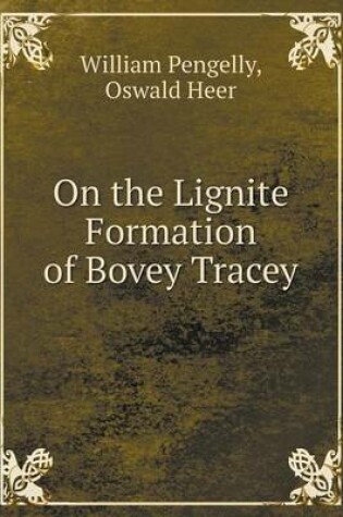 Cover of On the Lignite Formation of Bovey Tracey