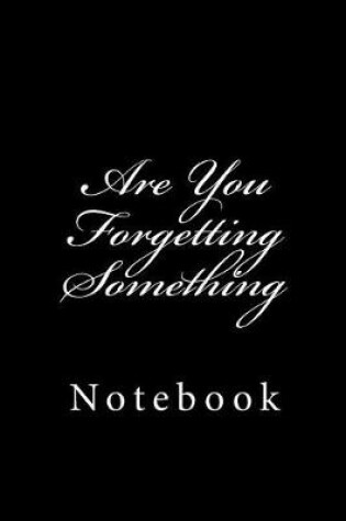 Cover of Are You Forgetting Something