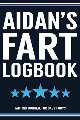 Book cover for Aidan's Fart Logbook Farting Journal For Gassy Guys