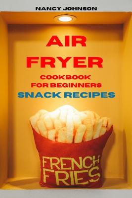 Book cover for Air Fryer Cookbook Snack Recipes