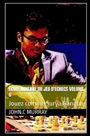 Cover of ECOLE INDIENNE DU JEU D'ECHECS Volume 6