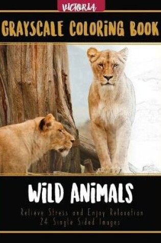 Cover of Wild Animals Grayscale Coloring Book