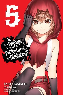 Book cover for Is It Wrong to Try to Pick Up Girls in a Dungeon? II, Vol. 5 (manga)