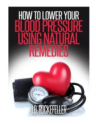 Book cover for How to Lower Your Blood Pressure Using Natural Remedies