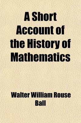 Book cover for A Short Account of the History of Mathematics