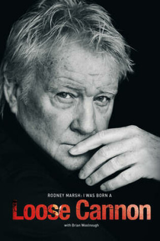 Cover of Rodney Marsh: I Was Born a Loose Cannon