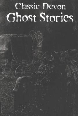 Book cover for Classic Devon Ghost Stories