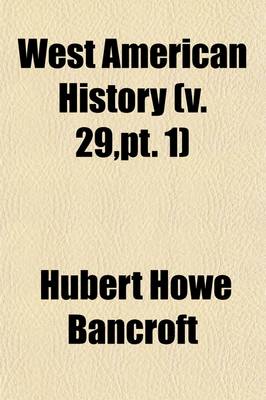 Book cover for West American History Volume 29, PT. 1