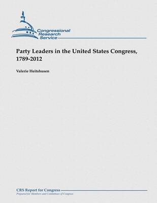 Book cover for Party Leaders in the United States Congress, 1789-2012