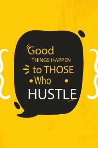 Cover of Academic Planner 2019-2020 - Motivational Quotes - Good Things Happen to Those Who Hustle