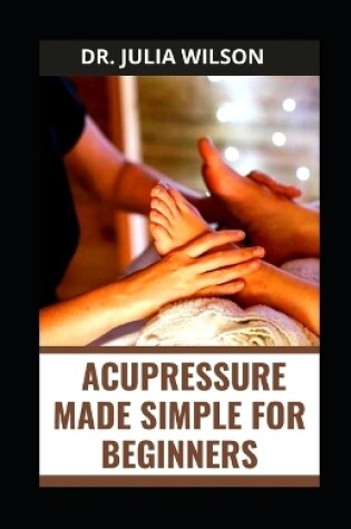 Cover of Acupressure Made Simple for Beginners