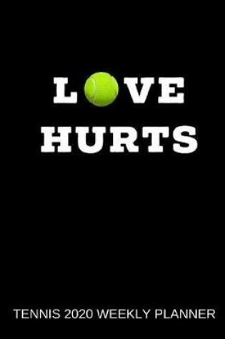 Cover of Love Hurts Tennis 2020 Weekly Planner