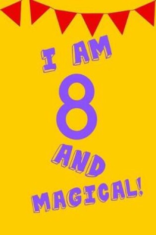 Cover of I Am 8 and Magical!