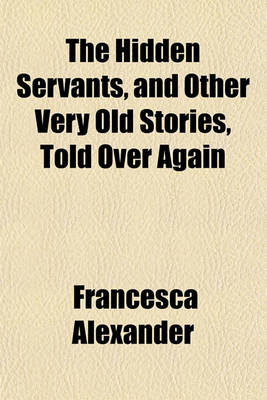 Book cover for The Hidden Servants, and Other Very Old Stories, Told Over Again