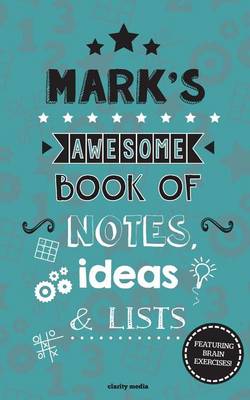 Book cover for Mark's Awesome Book Of Notes, Lists & Ideas