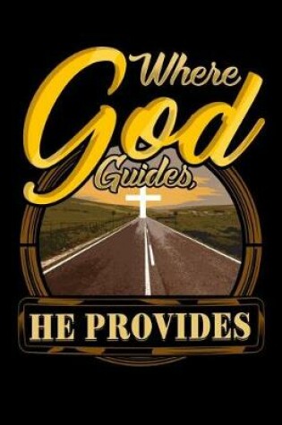 Cover of Where God Guides He Provides