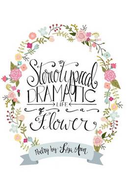 Book cover for The Stereotypical Dramatic Life of a Flower
