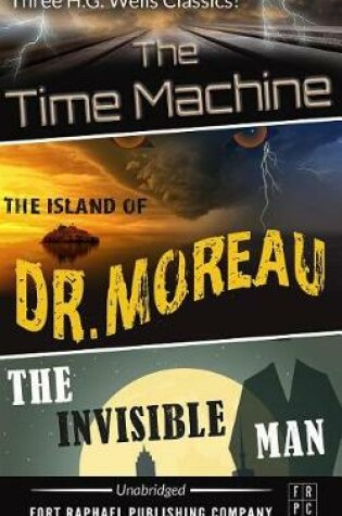 Cover of The Time Machine - The Island of Dr. Moreau - The Invisible Man - Unabridged